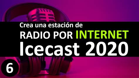 Como Crear Una EstaciÓn De Radio Por Internet Icecast 2020 Parte 6