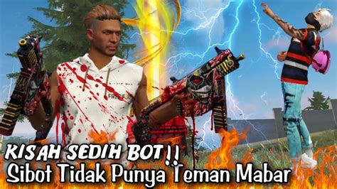 Sedih Film Pendek Ff Sibot Tidak Punya Teman Mabar Kisah Sibot