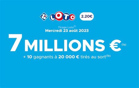 Tirage Loto FDJ du mercredi 23 août Un jackpot de 7 millions d euros