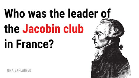 Who Was The Leader Of The Jacobin Club In France Qna Explained