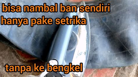 Cara Menambal Ban Motor Sendiri Pake Setrika Listrik Youtube