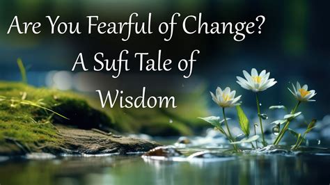 How To Overcome Fear Of Change With The Sufi Tale Of The Sands YouTube