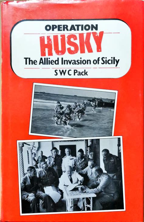 Operation Husky: The Allied Invasion of Sicily by Pack, S. W. C.: (1977 ...