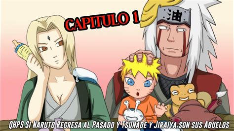 Qhps Si Naruto Y Kuraama Regresa Al Pasado Y Tsunade Y Jiraiya Son Sus