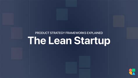 The Lean Startup: Product strategy framework explained