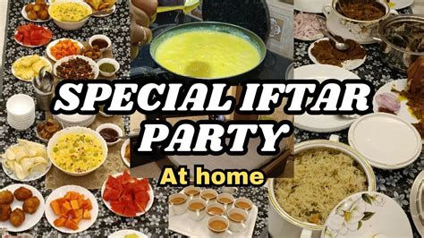 Special Iftar Party At My Home Dawat E Iftar At Home Ramadan