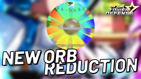 Como Pegar A Nova Orb Universal Reduction Muito Op All Star Tower