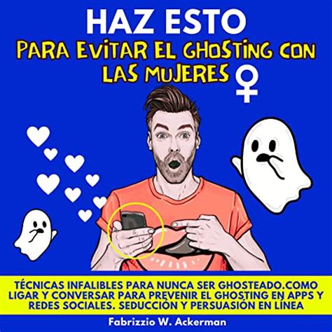 Haz Esto Para Evitar El Ghosting Con Las Mujeres Do This To Avoid Ghosting With Women By