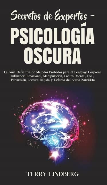 Secretos De Expertos Psicologia Oscura La Guia Definitiva De Metodos