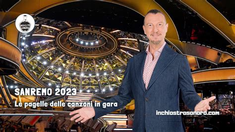 Sanremo 2023 Pagelle Delle Canzoni In Gara E Video Ufficiali