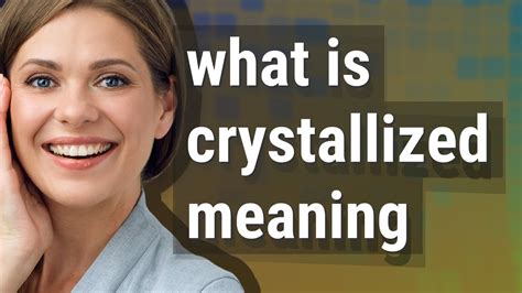 crystallized meaning  crystallized youtube