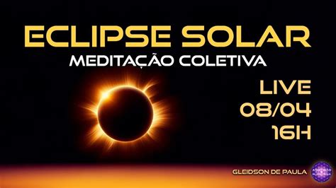 Eclipse Solar Meditação Coletiva YouTube