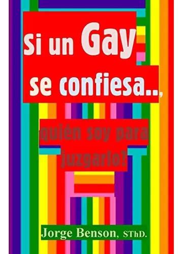 Si Un Gay Se Confiesa Quien Soy Para Juzgarlo Spanish Edi Cuotas Sin Inter S