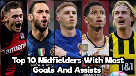 Top 10 Midfielders With Most Goals And Assists In Top 5 Leagues 2023