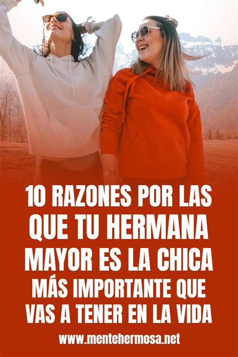 10 Razones Por Las Que Tu Hermana Mayor Es La Chica MÁs Importante Que