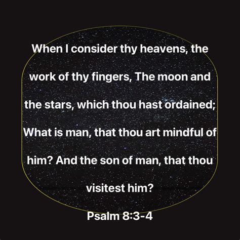 Psalm 8 3 4 When I Consider Thy Heavens The Work Of Thy Fingers The