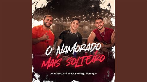 O Namorado Mais Solteiro Ao Vivo YouTube Music