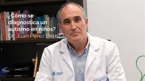 Cómo se diagnóstica un autismo en niños por el Dr Pérez IMED