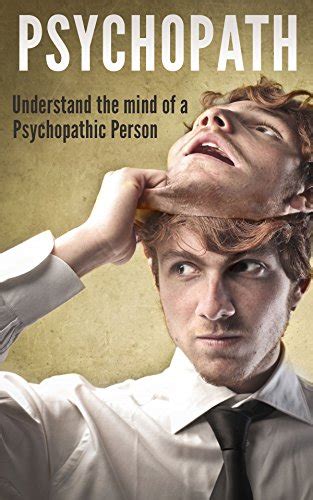 Psychopath Understand The Mind Of A Psychopathic Person English Edition Ebook Thorne