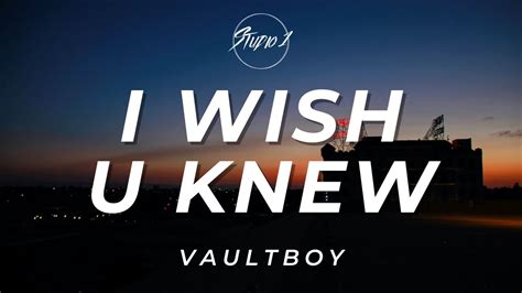 Vaultboy I Wish U Knew Lyrics YouTube