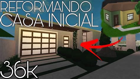 ROBLOX REFORMANDO A CASA INICIAL DO BLOXBURG YouTube