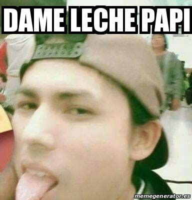 Meme Personalizado Dame Leche Papi 28027433