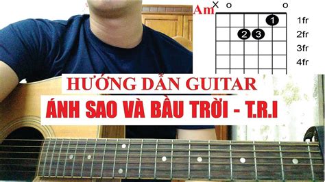 H Ng D N Guitar Nh Sao V B U Tr I T R I X C Tony Vi T Youtube