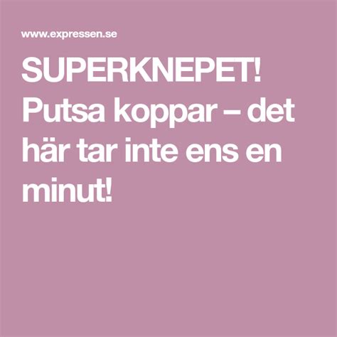 SUPERKNEPET Putsa koppar det här tar inte ens en minut Koppar