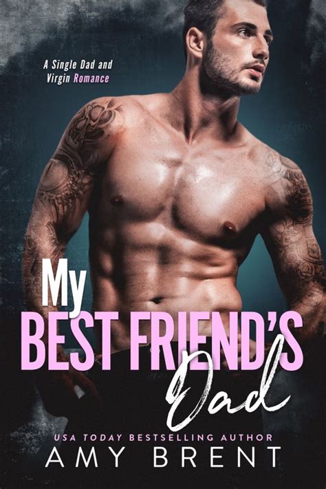 My Best Friends Dad By Amy Brent A Steamy Contemporary Romance 0 99