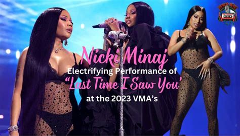 Check Out Nicki Minaj S Electrifying Last Time I Saw You Performance