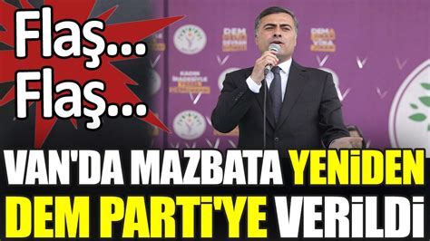 Son Dakika Van Da Mazbata Yeniden DEM Parti Ye Verildi