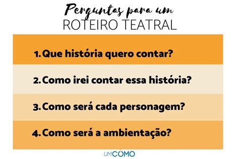 Como Fazer Um Roteiro De Teatro Estrutura Passo A Passo