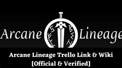 Arcane Lineage Trello Link And Wiki [official And Verified][january 2025