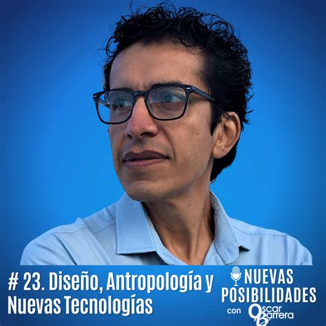 Episodio 23 Oscar Barrera Innovación Más Humana Diseño Y Antropología Empresarial En Las