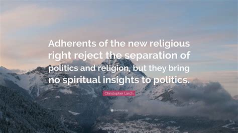 Christopher Lasch Quote: “Adherents of the new religious right reject