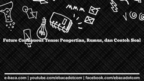 Future Continuous Tense Pengertian Rumus Dan Contoh Soal E Baca