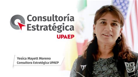 Yesica Mayett Moreno Consultor A Estrat Gica Upaep Youtube