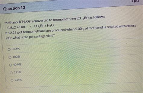 Solved Question Methanol Ch Is Converted To Chegg