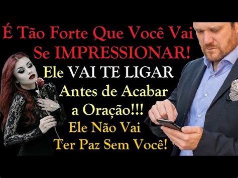 ORAÇÃO MUITO FORTE E DEFINITIVA PARA ELE TE LIGAR URGENTEMENTE YouTube