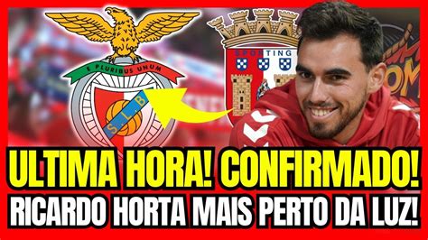 ÚLTIMA HORA HORTA CONFIRMOU A CAMINHO DA LUZ NOTÍCIAS DO BENFICA