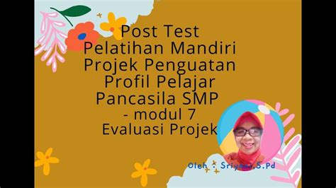 Soal Kunci Jawaban Post Test Modul 7 Prinsip Evaluasi Projek