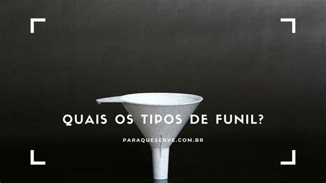 O Que E Para Que Serve O Funil