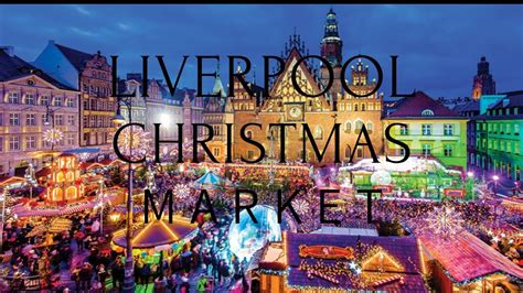 Liverpool Christmas Market Youtube