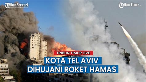 Hamas Luncurkan Serangan Roket Ke Kota Tel Aviv Perang Semakin