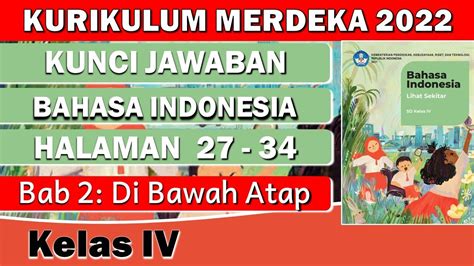 KUNCI JAWABAN BAHASA INDONESIA KELAS 4 HALAMAN 27 34 KURIKULUM MERDEKA