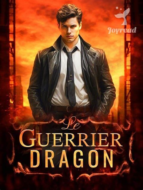 Le Guerrier Dragon Novel Read Online Aventure Et Action Stories Joyread