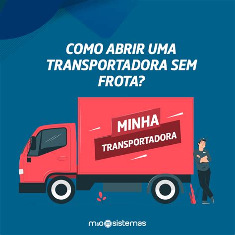 Como Abrir Uma Transportadora Sem Frota M O Sistemas