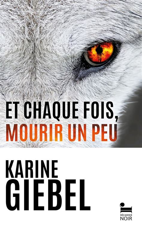 Et Chaque Fois Mourir Un Peu Livre 1 Blast Karine Giebel Livre