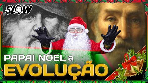 A ORIGEM Do PAPAI NOEL Especial De Natal Canal Do Slow 115