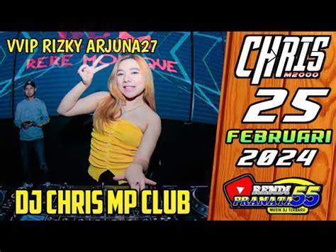 DJ REMIX 2024 DJ CHRIS TINGGI KALI 25 FEBRUARI 2024 VVIP RIZKY